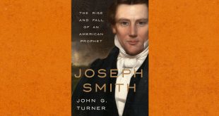 Joseph Smith A Clear-Eyed Biography of the Mormon Founder