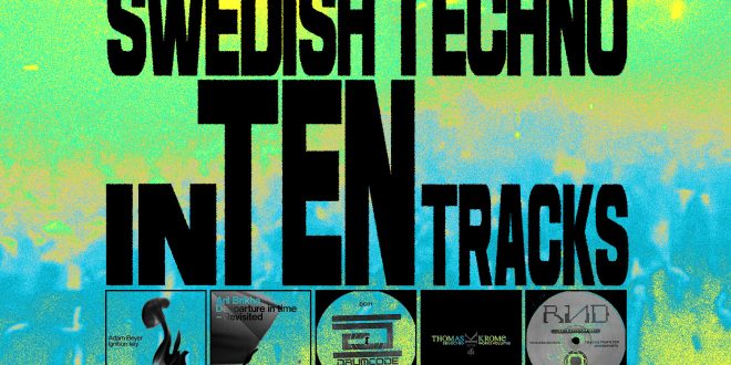 A History of Swedish Techno in Ten Tracks · Feature